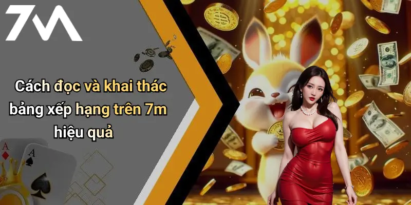 Cách đọc và khai thác bảng xếp hạng trên 7m hiệu quả