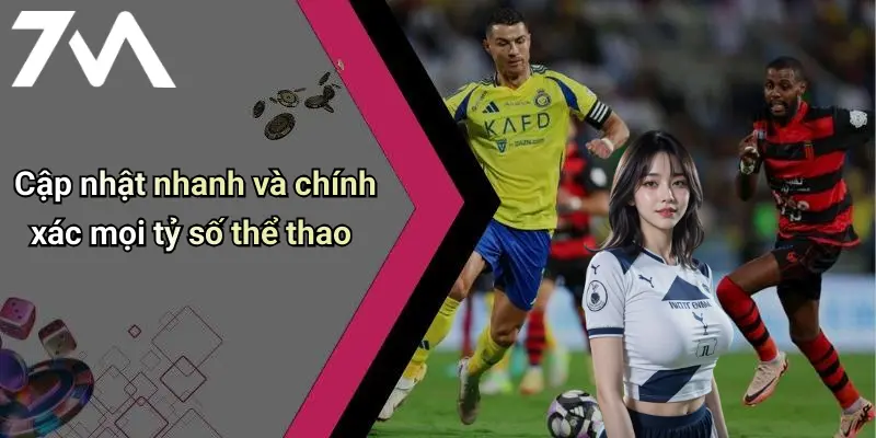 Cập nhật nhanh và chính xác mọi tỷ số thể thao