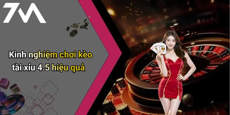 Kinh nghiệm chơi kèo tài xỉu 4.5 hiệu quả