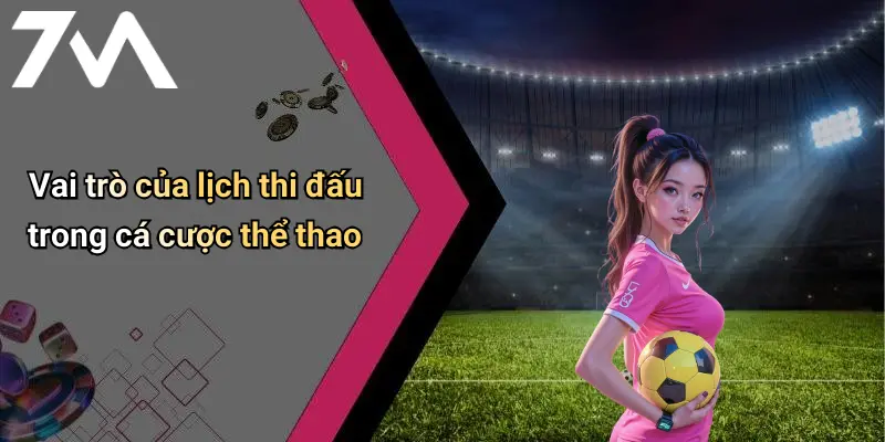 Vai trò của lịch thi đấu trong cá cược thể thao