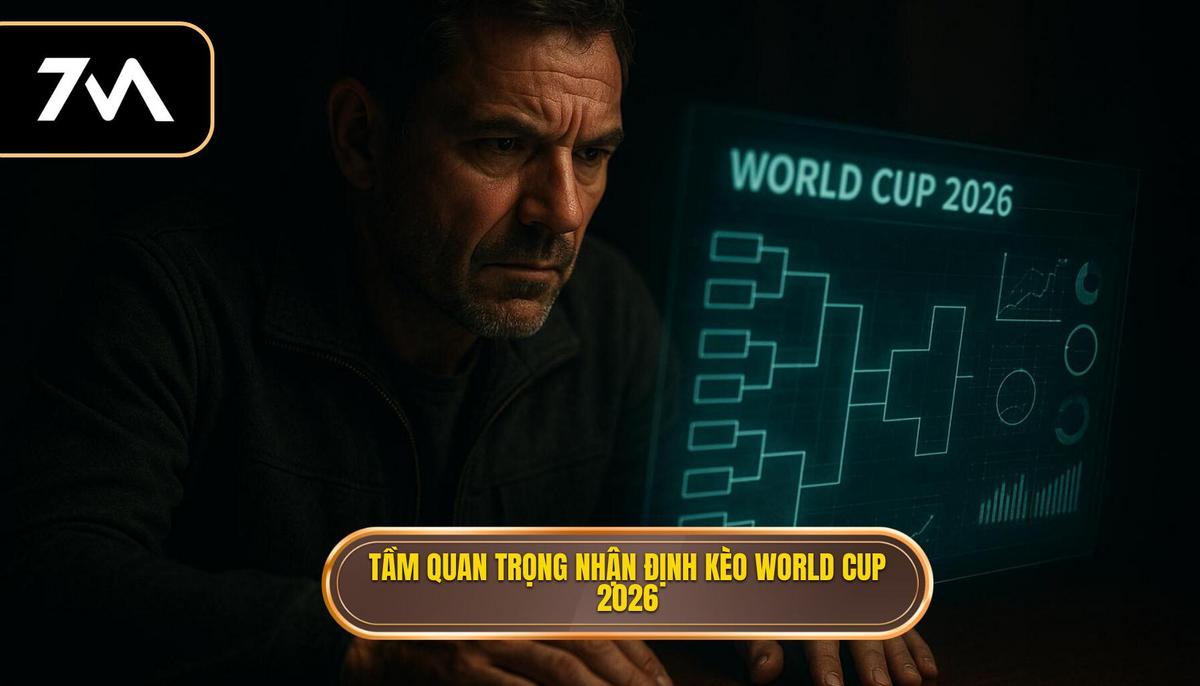 Bối cảnh mới và tầm quan trọng của việc nhận định kèo World Cup 2026