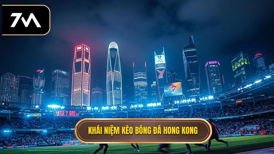 1. Khái niệm kèo bóng đá Hong Kong Khái niệm kèo bóng đá Hong Kong