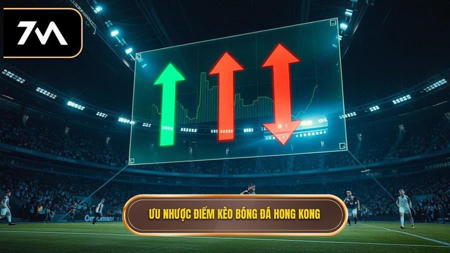 3. Ưu nhược điểm kèo bóng đá Hong Kong Ưu nhược điểm kèo bóng đá Hong Kong