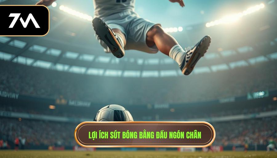 Lợi ích sút bóng bằng đầu ngón chân
