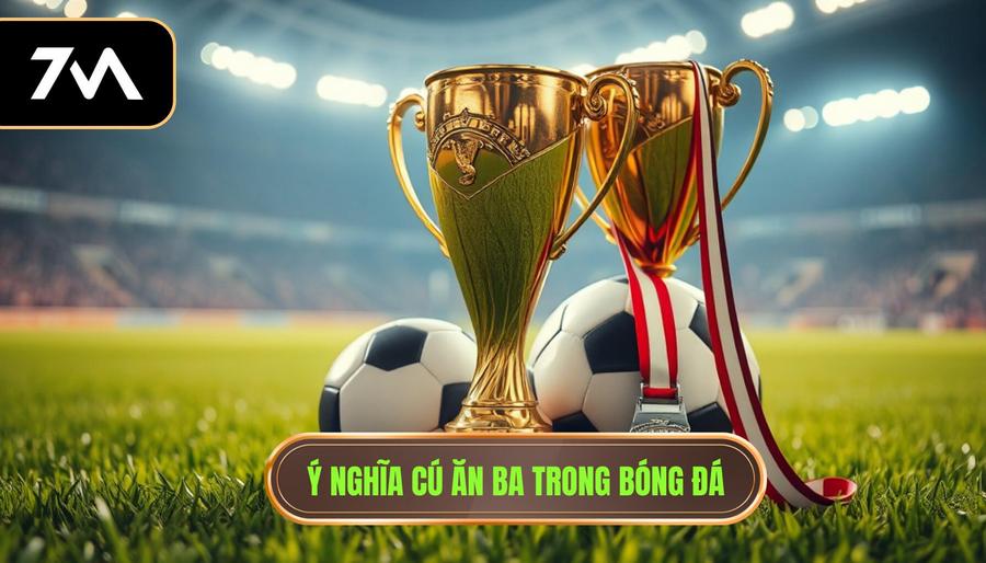 Khái niệm cơ bản: Cú ăn ba có ý nghĩa gì?